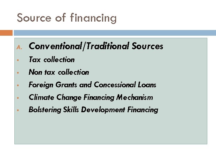 Source of financing A. § § § Conventional/Traditional Sources Tax collection Non tax collection