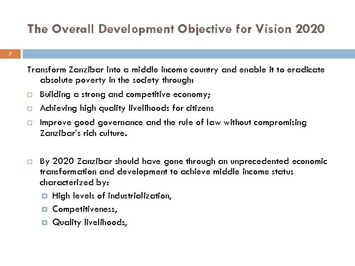 The Overall Development Objective for Vision 2020 7 Transform Zanzibar into a middle income