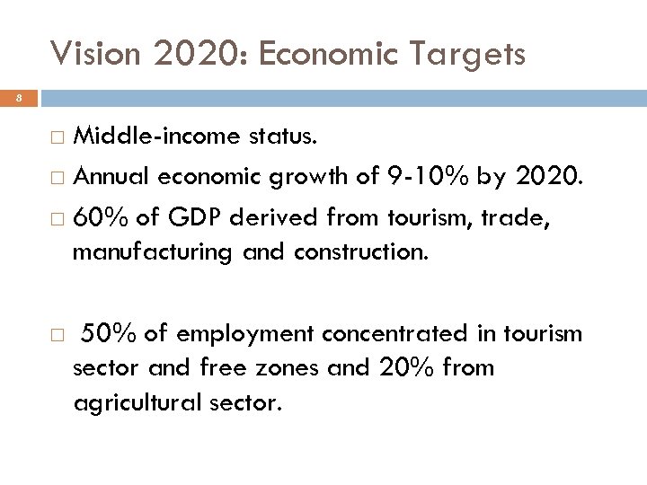 Vision 2020: Economic Targets 8 Middle-income status. Annual economic growth of 9 -10% by