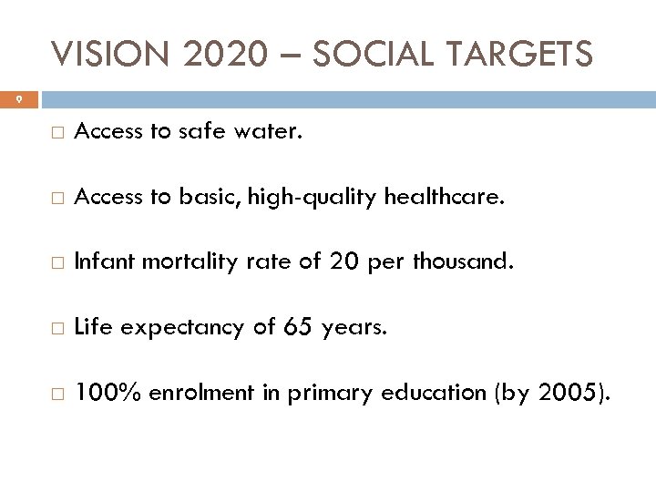 VISION 2020 – SOCIAL TARGETS 9 Access to safe water. Access to basic, high-quality