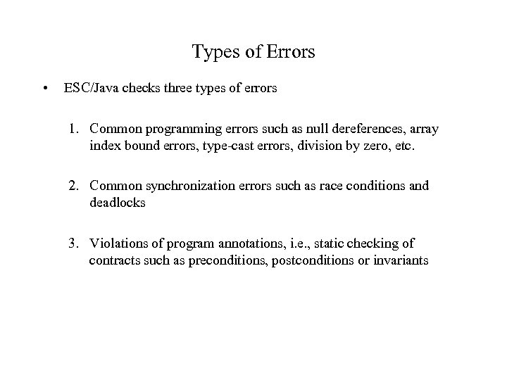 Types of Errors • ESC/Java checks three types of errors 1. Common programming errors