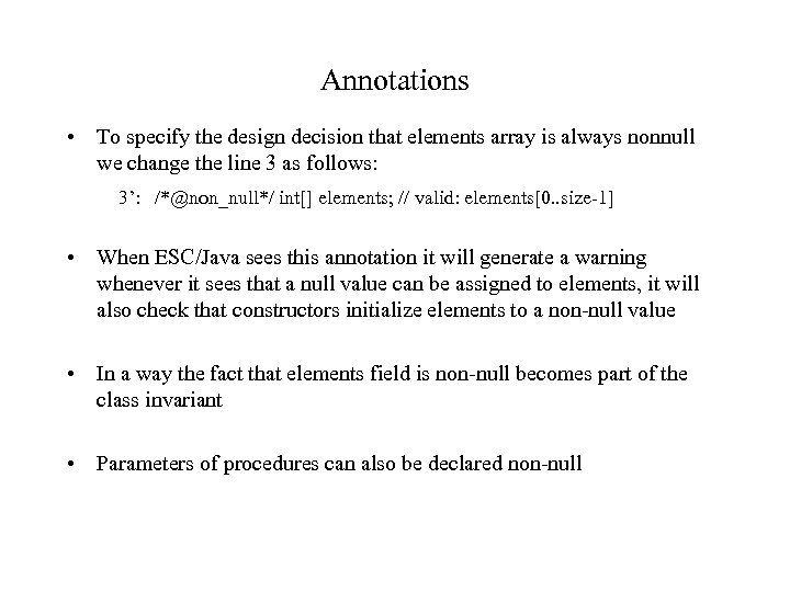 Annotations • To specify the design decision that elements array is always nonnull we