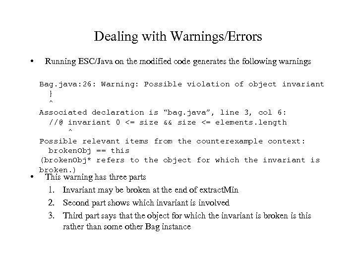 Dealing with Warnings/Errors • • Running ESC/Java on the modified code generates the following