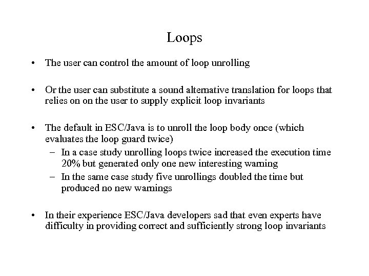 Loops • The user can control the amount of loop unrolling • Or the