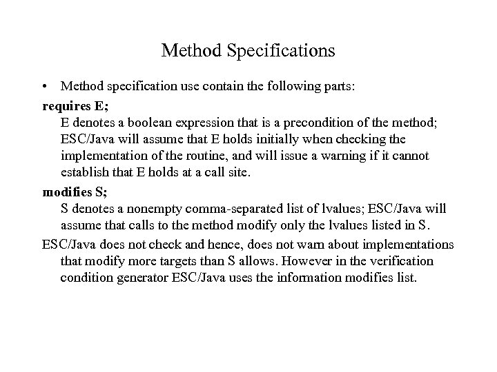 Method Specifications • Method specification use contain the following parts: requires E; E denotes