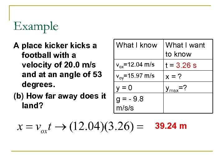 Example A place kicker kicks a football with a velocity of 20. 0 m/s