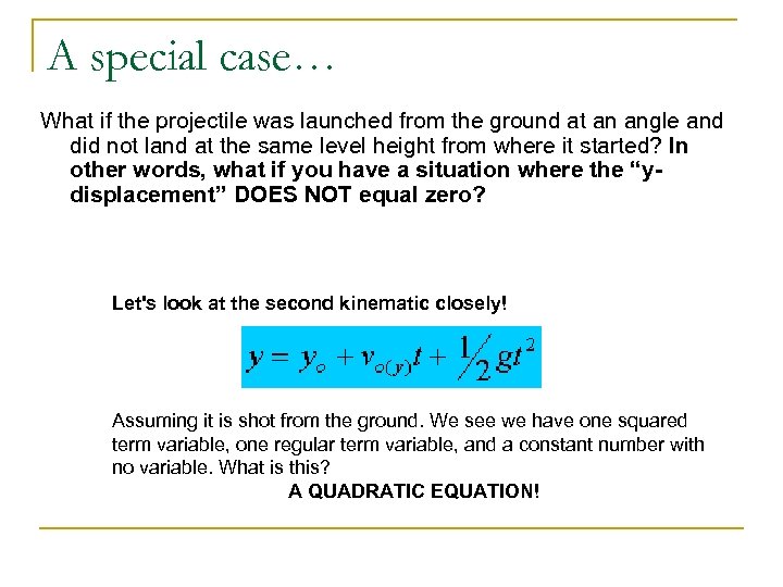 A special case… What if the projectile was launched from the ground at an