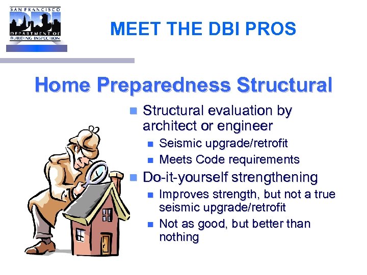 MEET THE DBI PROS Home Preparedness Structural n Structural evaluation by architect or engineer