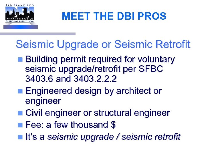 MEET THE DBI PROS Seismic Upgrade or Seismic Retrofit n Building permit required for