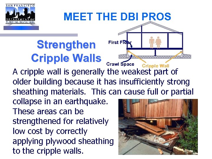 MEET THE DBI PROS Strengthen Cripple Walls First Floor Crawl Space Cripple Wall A