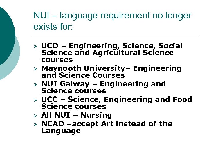 NUI – language requirement no longer exists for: Ø Ø Ø UCD – Engineering,