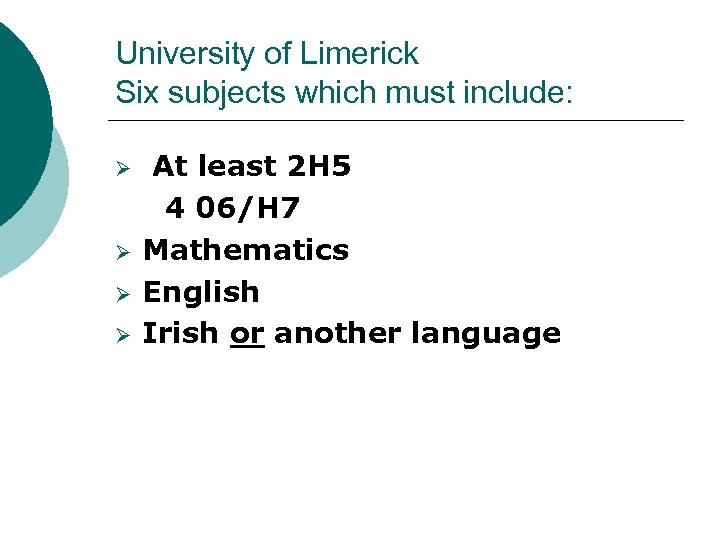 University of Limerick Six subjects which must include: Ø Ø At least 2 H