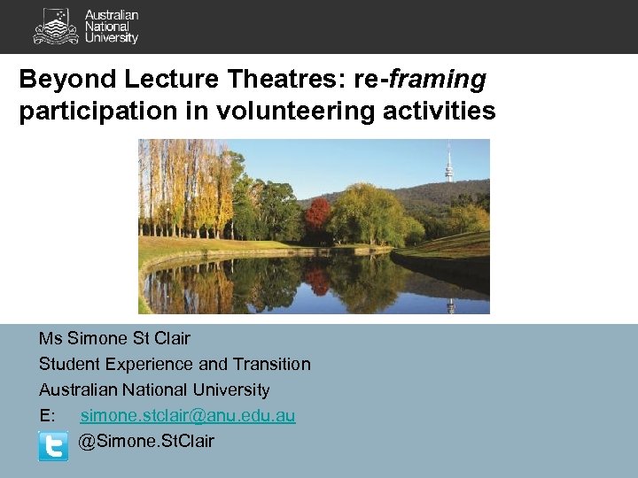 Beyond Lecture Theatres: re-framing participation in volunteering activities Ms Simone St Clair Student Experience