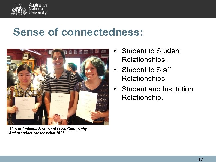 Sense of connectedness: • Student to Student Relationships. • Student to Staff Relationships •