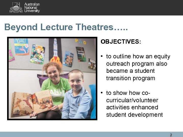 Beyond Lecture Theatres…. . OBJECTIVES: • to outline how an equity outreach program also