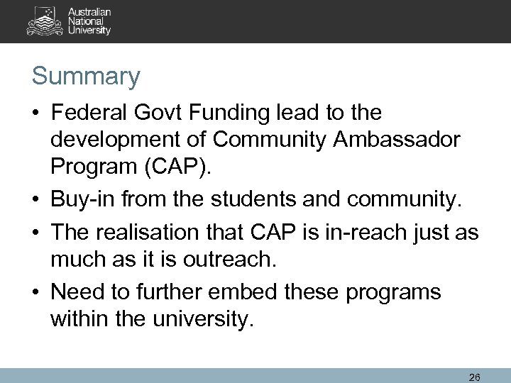 Summary • Federal Govt Funding lead to the development of Community Ambassador Program (CAP).