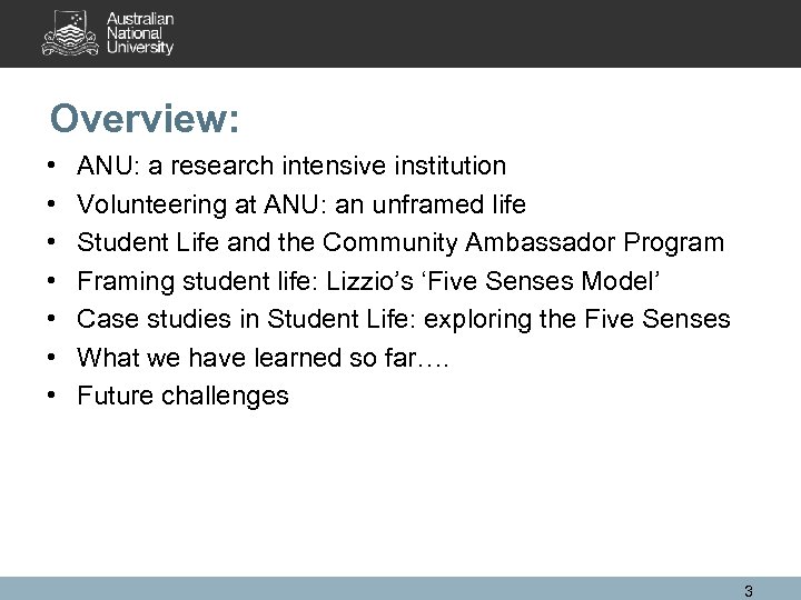 Overview: • • ANU: a research intensive institution Volunteering at ANU: an unframed life
