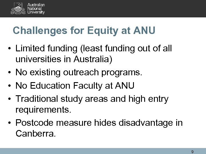Challenges for Equity at ANU • Limited funding (least funding out of all universities