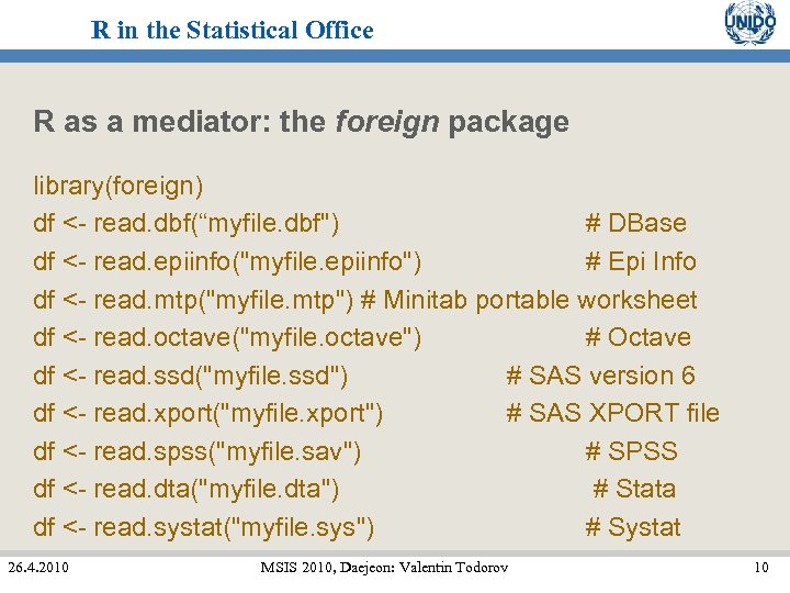 R in the Statistical Office R as a mediator: the foreign package library(foreign) df