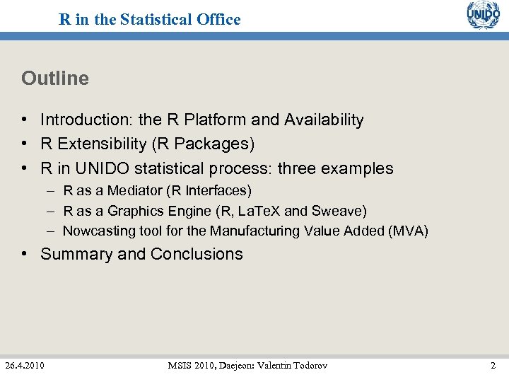R in the Statistical Office Outline • Introduction: the R Platform and Availability •