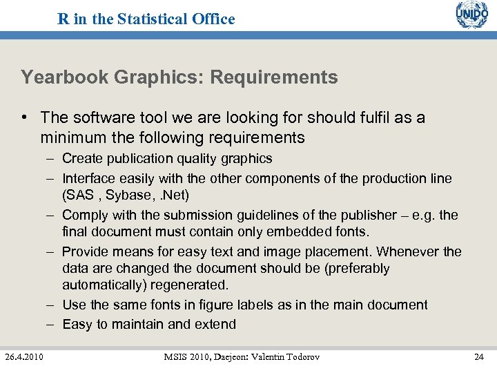 R in the Statistical Office Yearbook Graphics: Requirements • The software tool we are