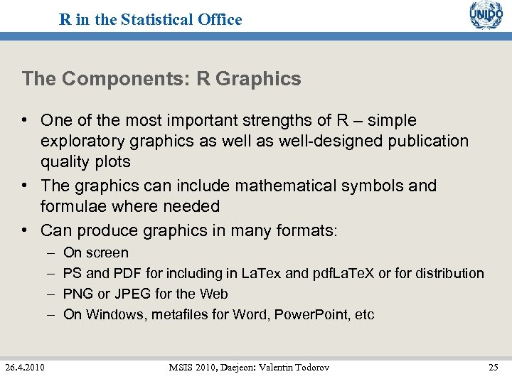 R in the Statistical Office The Components: R Graphics • One of the most