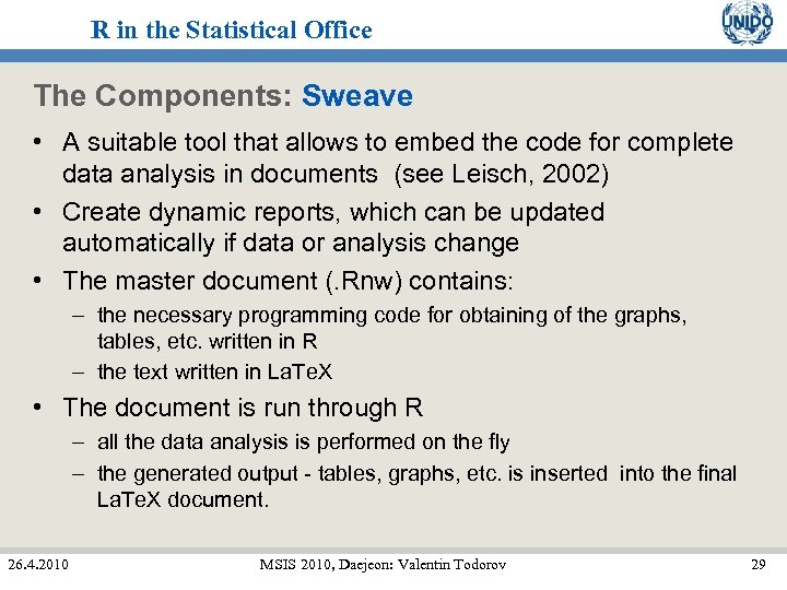 R in the Statistical Office The Components: Sweave • A suitable tool that allows