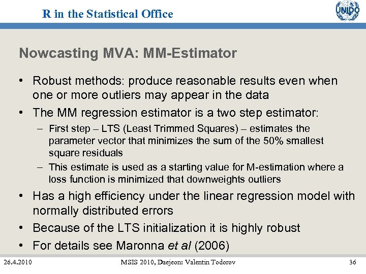 R in the Statistical Office Nowcasting MVA: MM-Estimator • Robust methods: produce reasonable results
