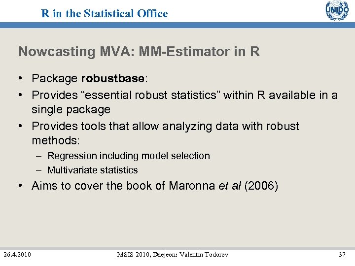 R in the Statistical Office Nowcasting MVA: MM-Estimator in R • Package robustbase: •