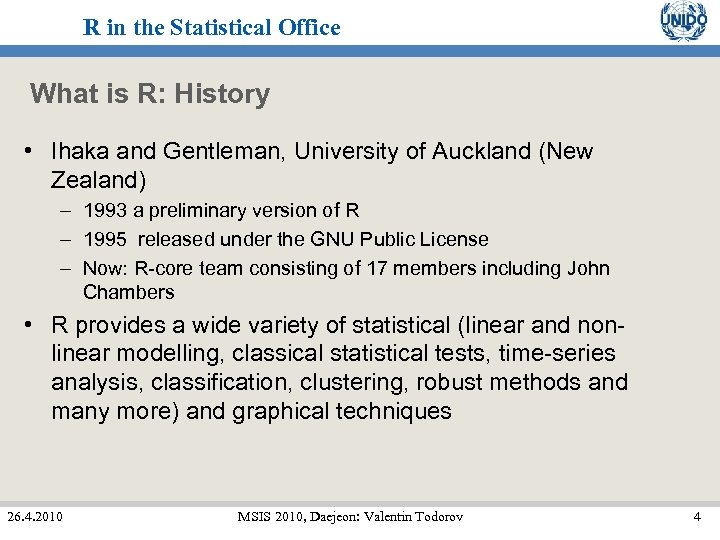 R in the Statistical Office What is R: History • Ihaka and Gentleman, University