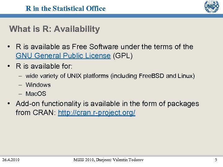 R in the Statistical Office What is R: Availability • R is available as