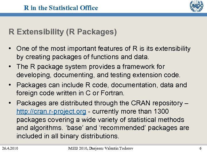 R in the Statistical Office R Extensibility (R Packages) • One of the most