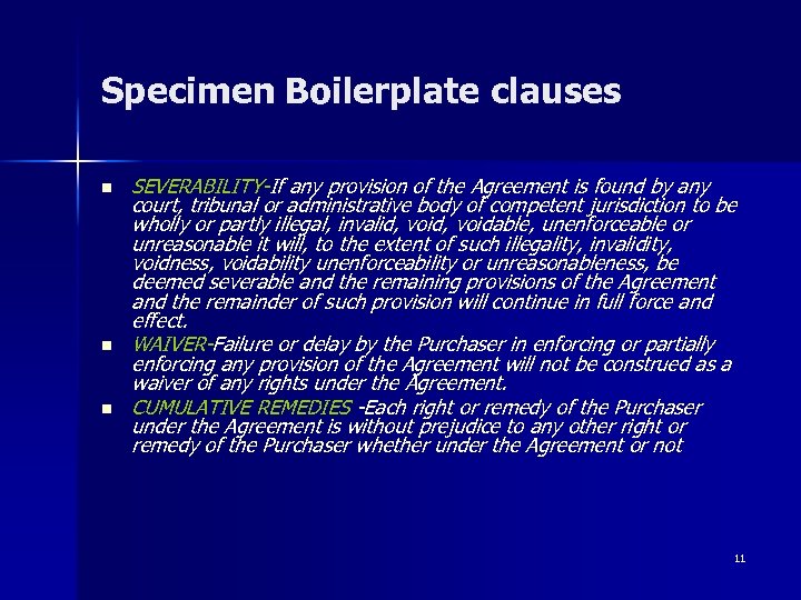 Specimen Boilerplate clauses n n n SEVERABILITY-If any provision of the Agreement is found