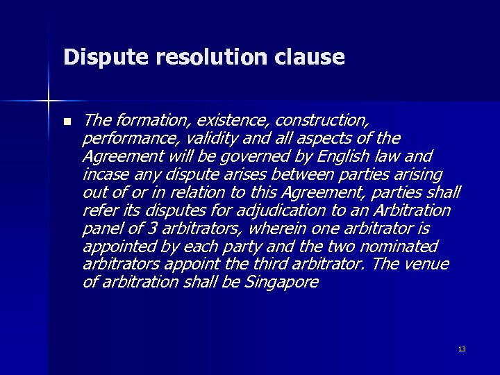 Dispute resolution clause n The formation, existence, construction, performance, validity and all aspects of