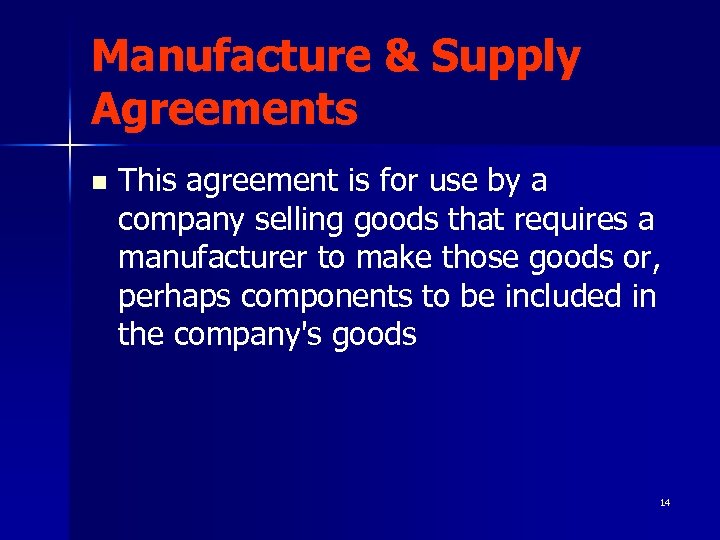 Manufacture & Supply Agreements n This agreement is for use by a company selling
