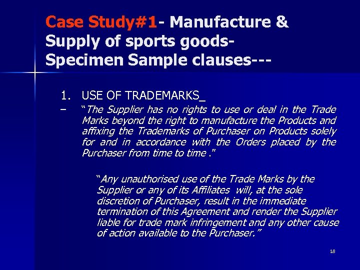 Case Study#1 - Manufacture & Supply of sports goods. Specimen Sample clauses--1. USE OF