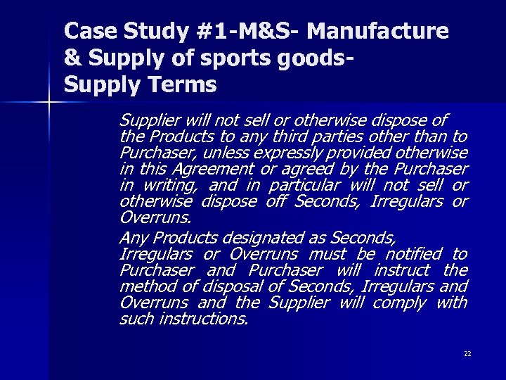 Case Study #1 -M&S- Manufacture & Supply of sports goods- Supply Terms Supplier will