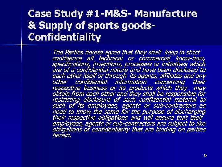 Case Study #1 -M&S- Manufacture & Supply of sports goods- Confidentiality The Parties hereto