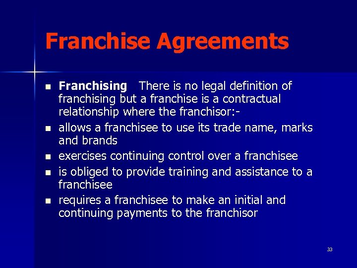 Franchise Agreements n n n Franchising There is no legal definition of franchising but