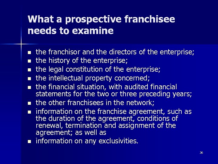 What a prospective franchisee needs to examine n n n n the franchisor and