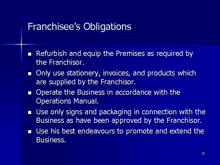 Franchisee’s Obligations n n n Refurbish and equip the Premises as required by the