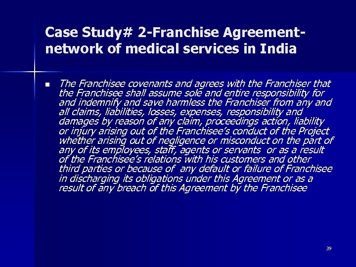 Case Study# 2 -Franchise Agreement- network of medical services in India n The Franchisee