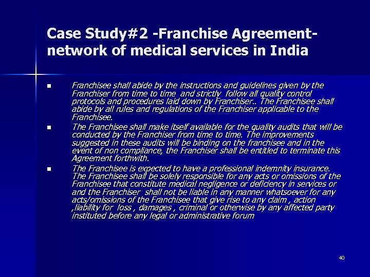 Case Study#2 -Franchise Agreement- network of medical services in India n n n Franchisee