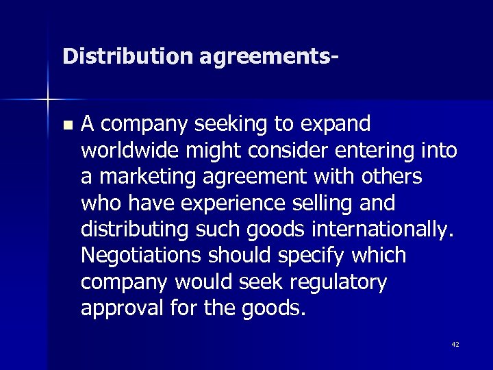 Distribution agreementsn A company seeking to expand worldwide might consider entering into a marketing