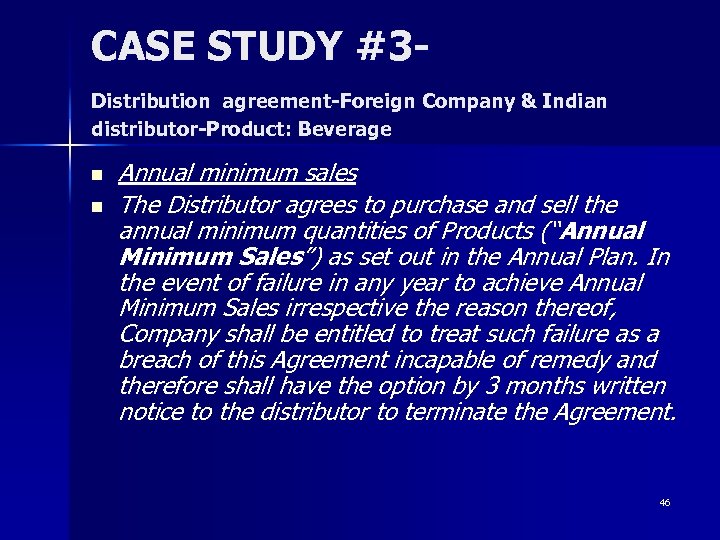 CASE STUDY #3 Distribution agreement-Foreign Company & Indian distributor-Product: Beverage n n Annual minimum