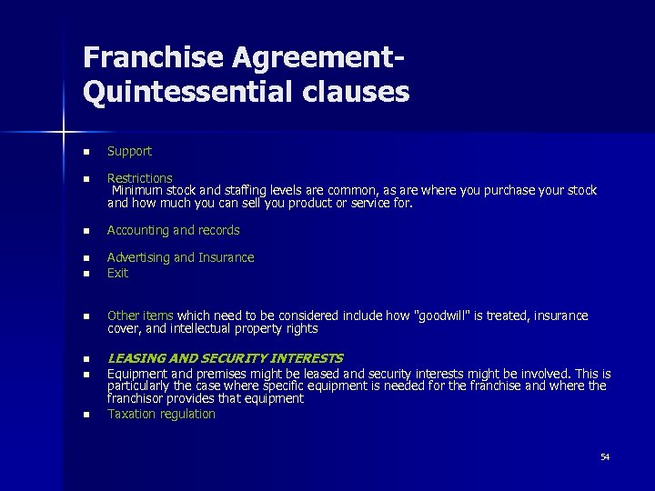 Franchise Agreement- Quintessential clauses n Support n Restrictions Minimum stock and staffing levels are