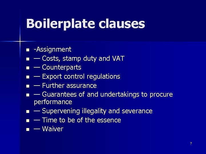 Boilerplate clauses n n n n n -Assignment — Costs, stamp duty and VAT