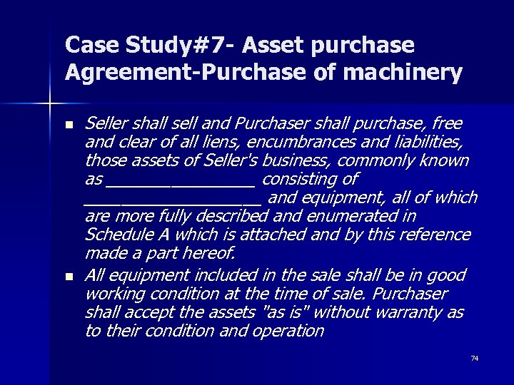 Case Study#7 - Asset purchase Agreement-Purchase of machinery n n Seller shall sell and