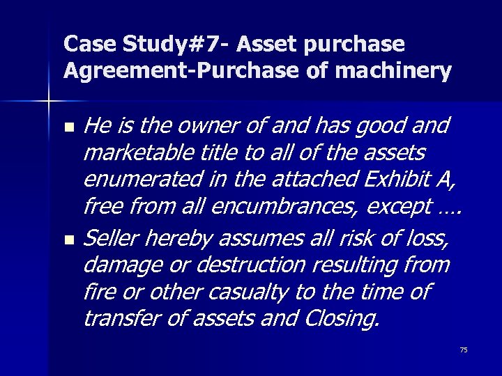 Case Study#7 - Asset purchase Agreement-Purchase of machinery He is the owner of and