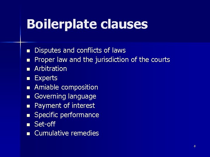 Boilerplate clauses n n n n n Disputes and conflicts of laws Proper law